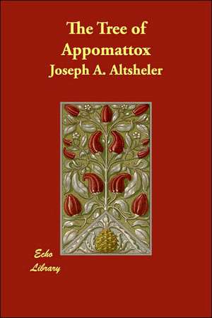 The Tree of Appomattox de Joseph A. Altsheler