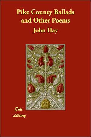 Pike County Ballads and Other Poems de John Hay