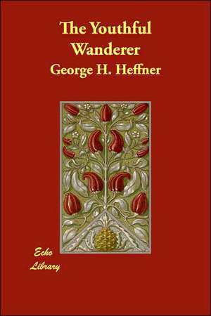 The Youthful Wanderer de George H. Heffner