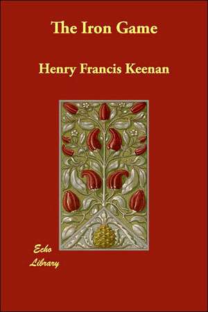 The Iron Game de Henry Francis Keenan