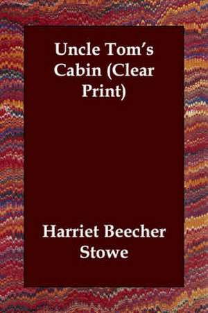 Uncle Tom's Cabin de Harriet Beecher Stowe