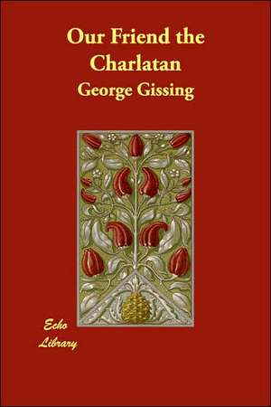 Our Friend the Charlatan de George Gissing