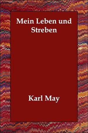 Mein Leben und Streben de Karl May