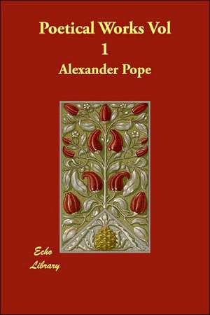 Poetical Works Vol 1 de Alexander Pope