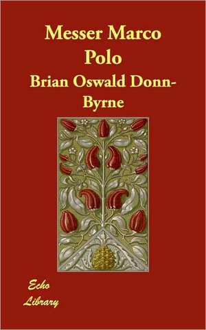 Messer Marco Polo de Brian Oswald Donn-Byrne