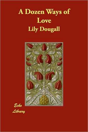 A Dozen Ways of Love de Lily Dougall