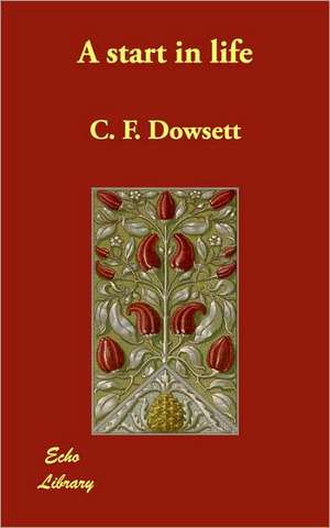 A start in life de C. F. Dowsett