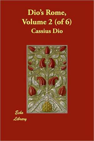 Dio's Rome, Volume 2 (of 6) de Cassius Dio