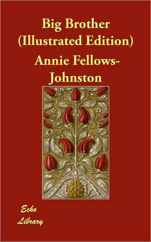 Big Brother (Illustrated Edition) de Annie Fellows Johnston