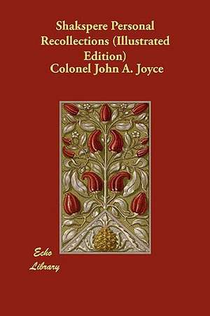 Shakspere Personal Recollections (Illustrated Edition) de Colonel John a. Joyce