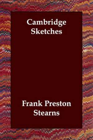 Cambridge Sketches de Frank Preston Stearns