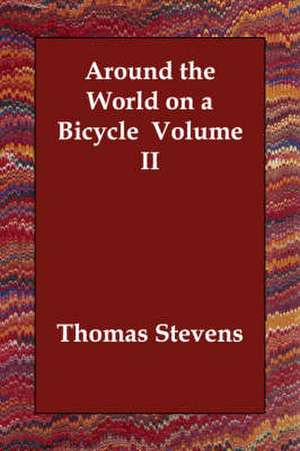 Around the World on a Bicycle Volume II de Thomas Stevens