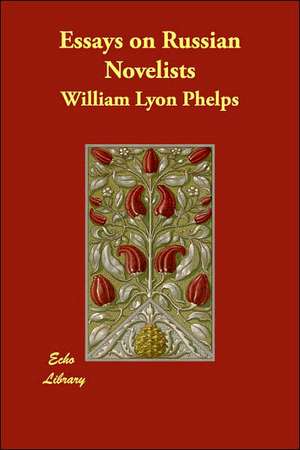 Essays on Russian Novelists de William Lyon Phelps