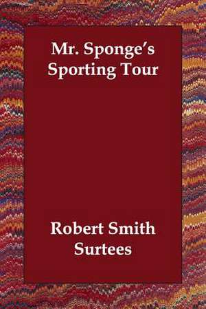 Mr. Sponge's Sporting Tour de Robert Smith Surtees