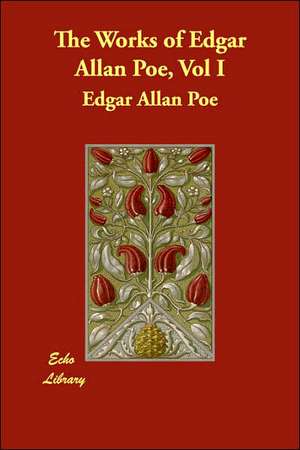 The Works of Edgar Allan Poe, Vol I de Edgar Allan Poe