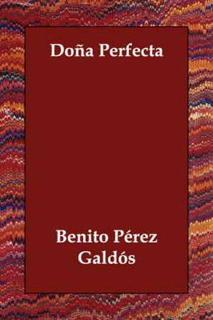 Dona Perfecta de Benito Perez Galdos