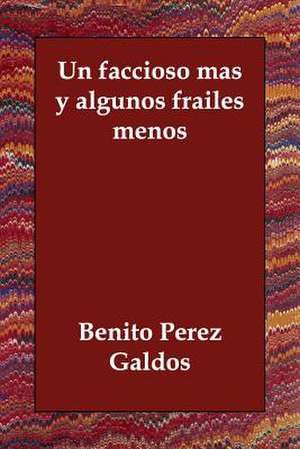 Un Faccioso Mas y Algunos Frailes Menos de Benito Perez Galdos