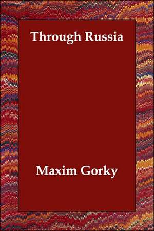 Through Russia de Maxim Gorky