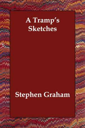 A Tramp's Sketches de Stephen Graham