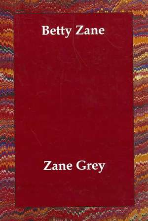 Betty Zane de Zane Grey