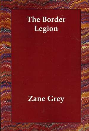 The Border Legion de Zane Grey