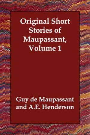 Original Short Stories of Maupassant, Volume 1 de Guy de Maupassant