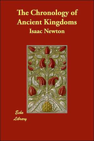 The Chronology of Ancient Kingdoms de Isaac Newton