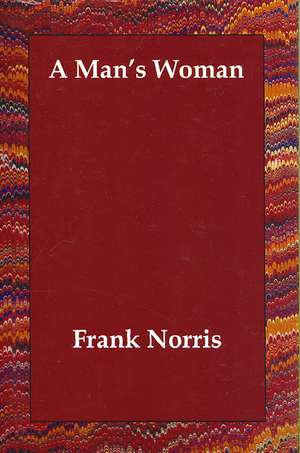 A Man's Woman de Frank Norris