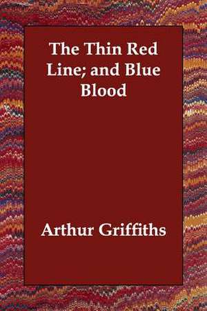 The Thin Red Line; and Blue Blood de Arthur Griffiths