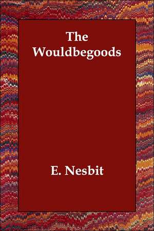 The Wouldbegoods de Edith Nesbit