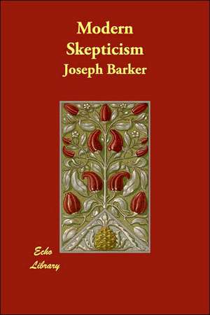 Modern Skepticism de Joseph Barker