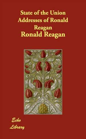 State of the Union Addresses of Ronald Reagan de Ronald Reagan