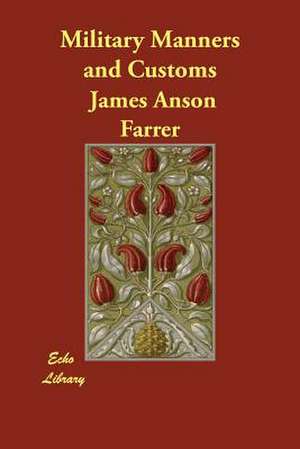 Military Manners and Customs de James Anson Farrer