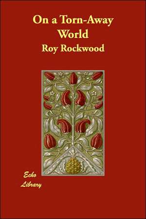 On a Torn-Away World de Roy Rockwood