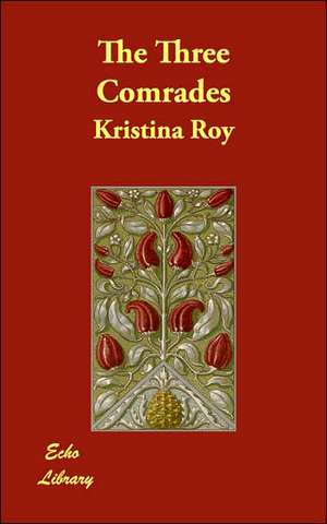 The Three Comrades de Kristina Roy