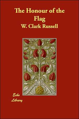 The Honour of the Flag de W. Clark Russell