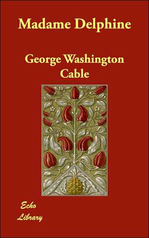 Madame Delphine de George Washington Cable