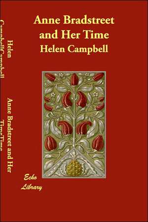 Anne Bradstreet and Her Time de Helen Campbell