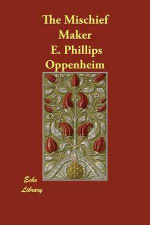 The Mischief Maker de E. Phillips Oppenheim