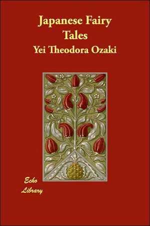 Japanese Fairy Tales de Yei Theodora Ozaki