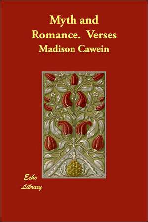 Myth and Romance. Verses de Madison Cawein