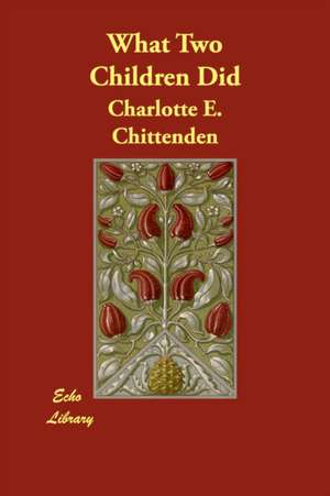 What Two Children Did de Charlotte E. Chittenden