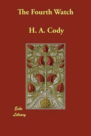 The Fourth Watch de H. A. Cody