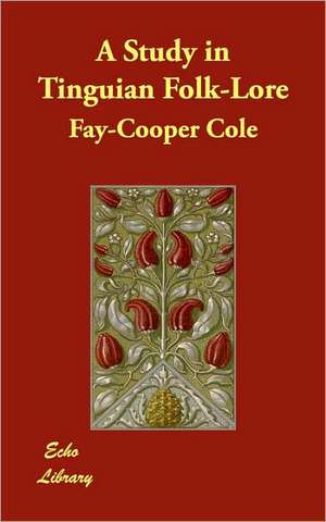 A Study in Tinguian Folk-Lore de Fay-Cooper Cole