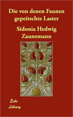 Die Von Denen Faunen Gepeitschte Laster de Sidonia Hedwig Zunemann