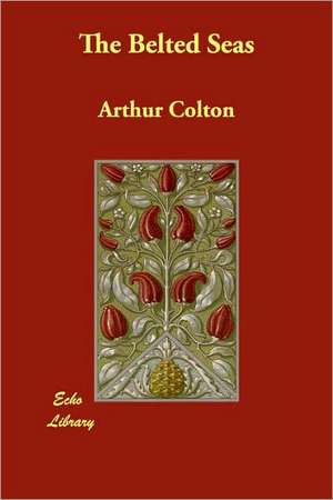 The Belted Seas de Arthur Colton