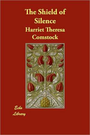 The Shield of Silence de Harriet Theresa Comstock