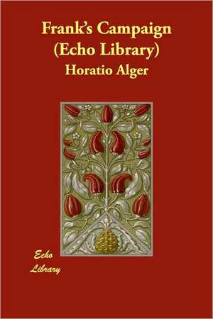 Frank's Campaign (Echo Library) de Jr. Alger, Horatio