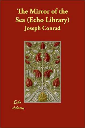 The Mirror of the Sea (Echo Library) de Joseph Conrad