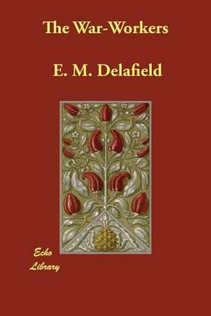 The War-Workers de E. M. Delafield